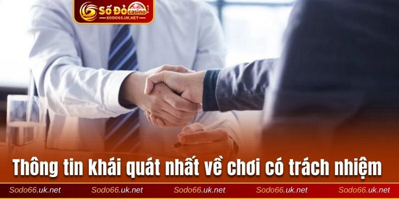 Những thông tin khái quát nhất về chơi có trách nhiệm
